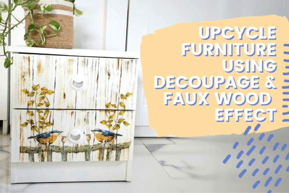 Download Upcycle Furniture Using Decoupage & Faux Wood Effect - Furniture Collection